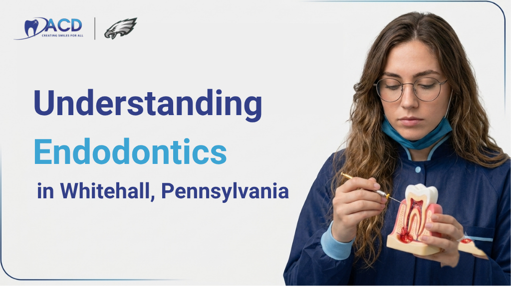 Understanding Endodontics in Whitehall, Pennsylvania